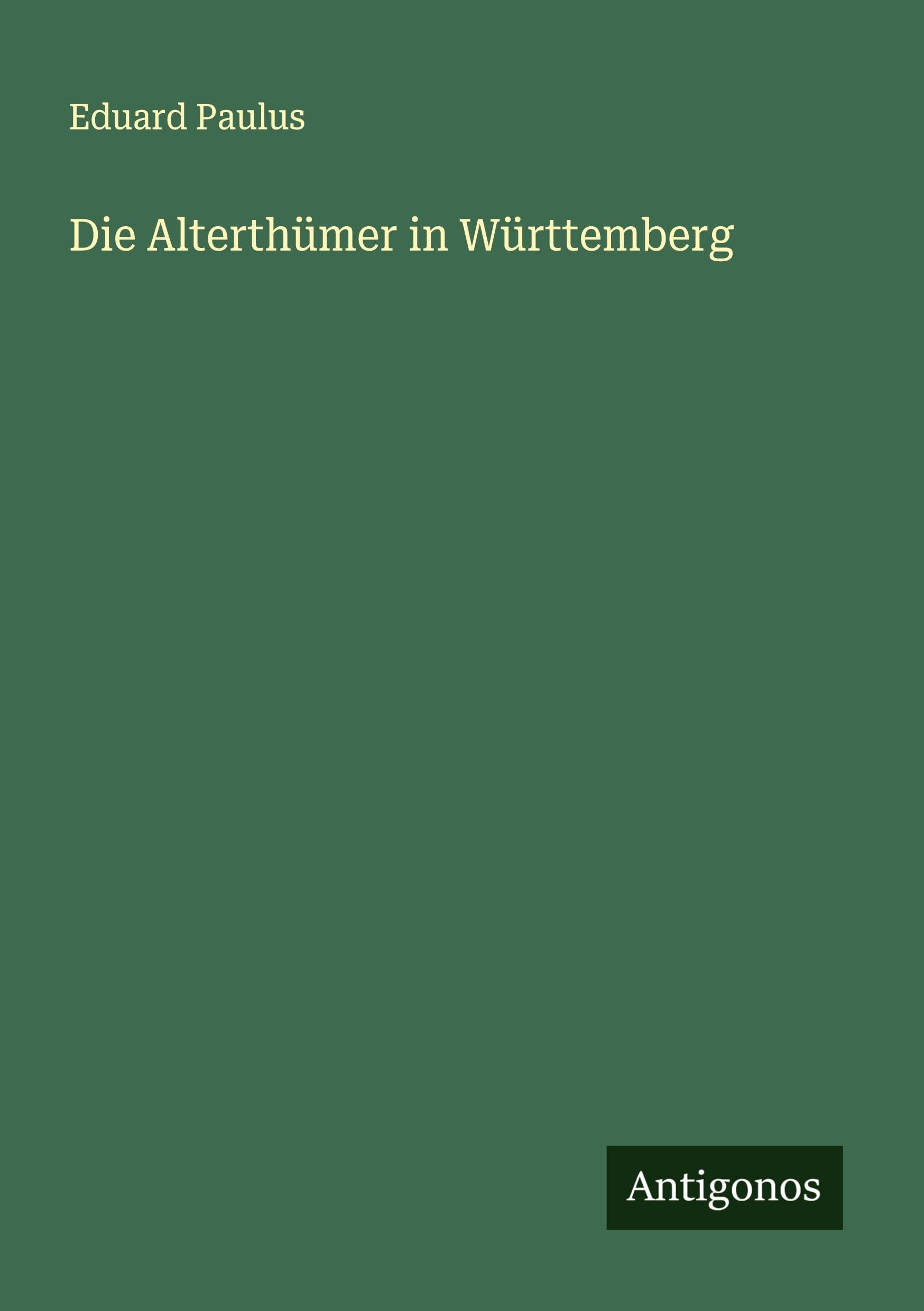 Die Alterthümer in Württemberg