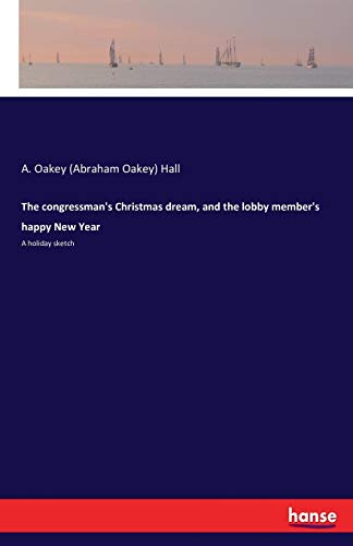 The congressman's Christmas dream, and the lobby member's happy New Year: A holiday sketch