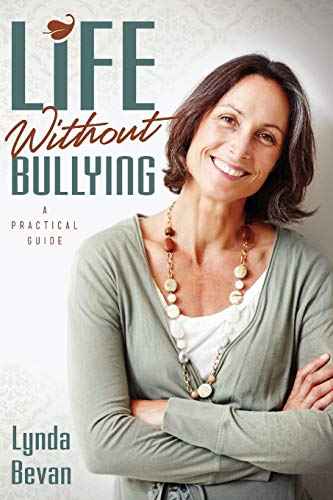 Life Without Bullying: A Practical Guide (10-step Empowerment, Band 3)