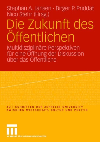 Die Zukunft des fentlichen: Multidisziplin Perspektiven fr eine fnung der Diskussion ber das fentliche: Multidisziplinäre Perspektiven für eine ... (zu | schriften der Zeppelin Universität)