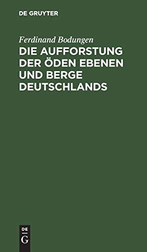 Die Aufforstung der öden Ebenen und Berge Deutschlands