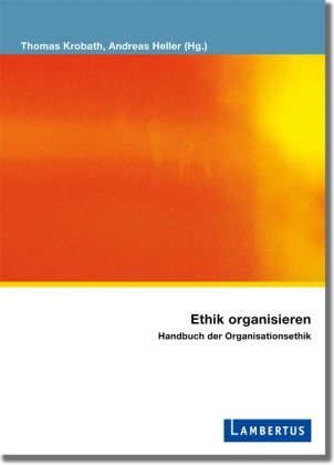 Ethik organisieren: Handbuch der Organisationsethik (PalliativCare und OrganisationsEthik)
