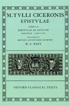 Epistulae: Volume II, Part 1: Ad Atticum, Books I-VIII