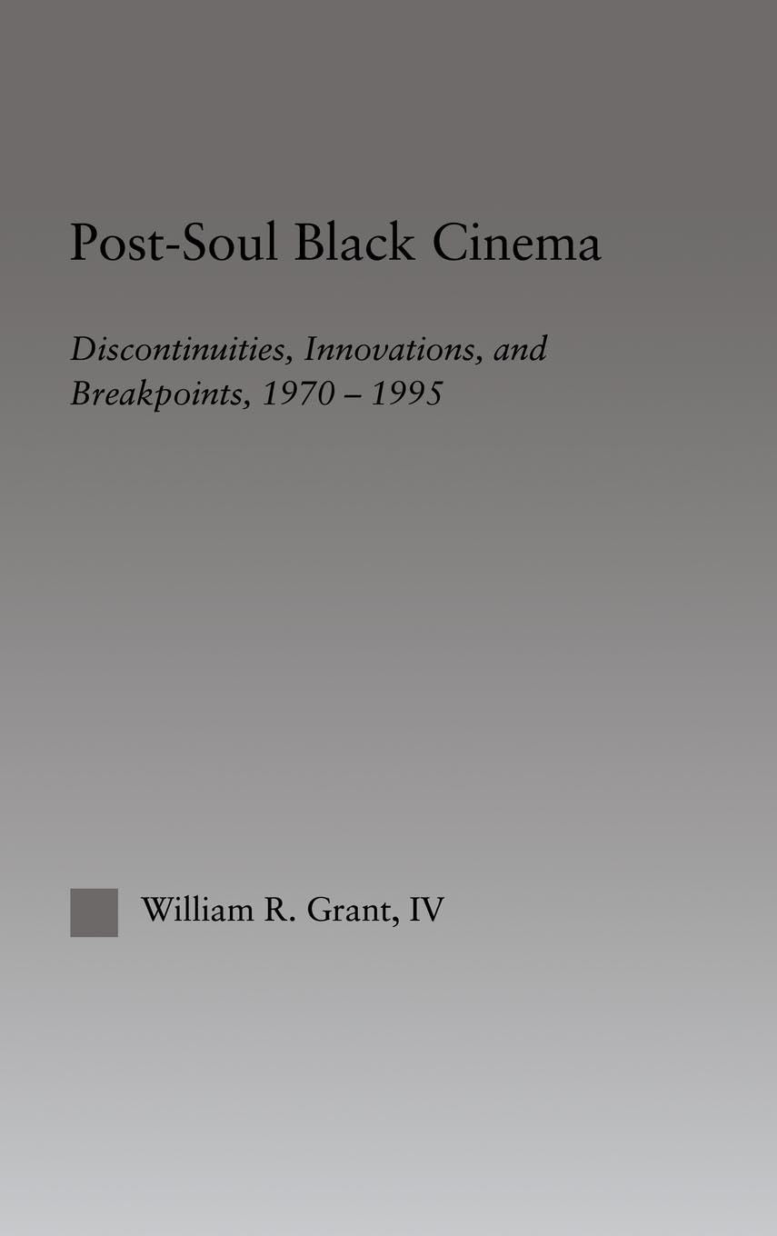 Post-Soul Black Cinema: Discontinuities, Innovations and Breakpoints, 1970-1995 (Studies in African American History and Culture)