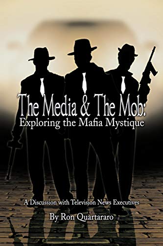 The Media & The Mob: Exploring the Mafia Mystique: A Discussion with Television News Executives