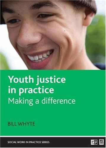 Youth Justice in Practice: Making a Difference (Social Work in Practice)