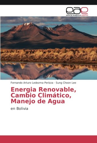 Energia Renovable, Cambio Climático, Manejo de Agua: en Bolivia