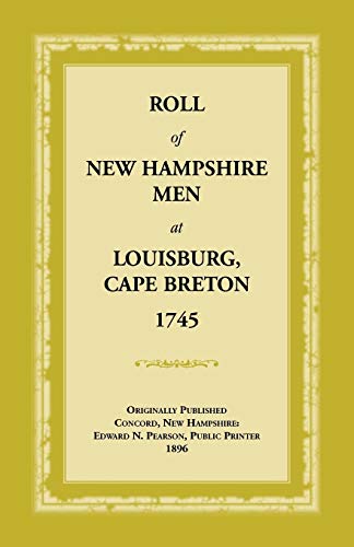 Roll of New Hampshire Men at Louisburg, Cape Breton, 1745