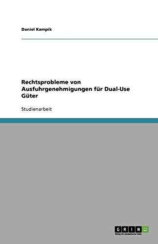 Rechtsprobleme von Ausfuhrgenehmigungen für Dual-Use Güter