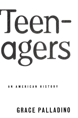 Teenagers: An American History