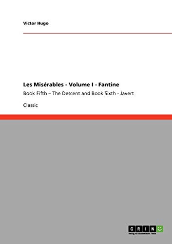 Les Misérables - Volume I - Fantine: Book Fifth - The Descent and Book Sixth - Javert