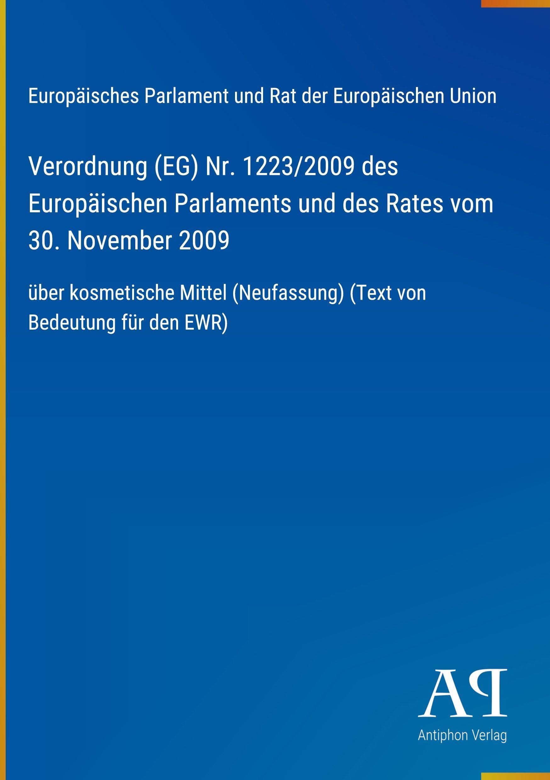 Verordnung (EG) Nr. 1223/2009 des Europäischen Parlaments und des Rates vom 30. November 2009