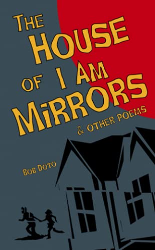The House of I Am Mirrors: And Other Poems