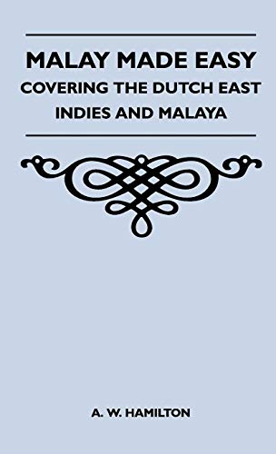 Malay Made Easy - Covering The Dutch East Indies And Malaya