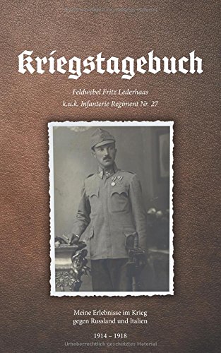 Kriegstagebuch: Meine Erlebnisse im Krieg gegen Russland und Italien