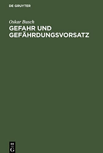 Gefahr und Gefährdungsvorsatz: In der Dogmatik des modernen Strafrechts