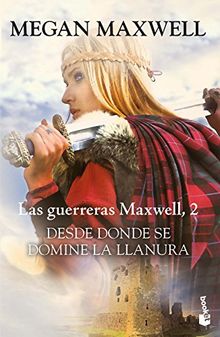 DESDE DONDE SE DOMINE LA LLANURA: LAS GUERRERAS MAXWELL 2. BOLSILLO (Bestseller)