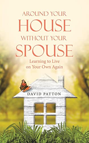 Around Your House Without Your Spouse: Learning to Live on Your Own Again