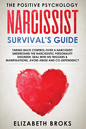 Narcissist Survival Guide: Taking Back Control Over a Narcissist! Understand the Narcissistic Personality Disorder, Deal with his Triggers & ... Abuse and Codependency (Dark Psychology)