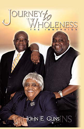 Journey To Wholeness: The Immersion: Immersion into a Bible-Based Life