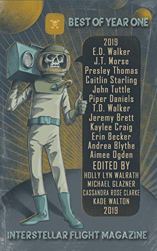 Interstellar Flight Magazine Best of Year One (Interstellar Flight Magazine Anthology, Band 1)