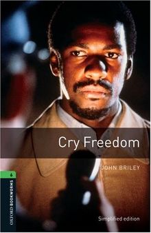 Cry Freedom: 10. Schuljahr, Stufe 3. Neubearbeitung: 2500 Headwords (Oxford Bookworms Library: Stage 6)