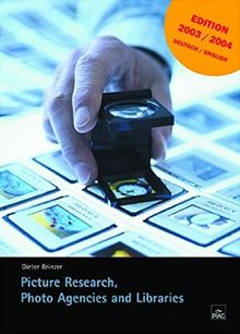 Picture Research, Photo Agencies and Libraries: Edition 2003/2004