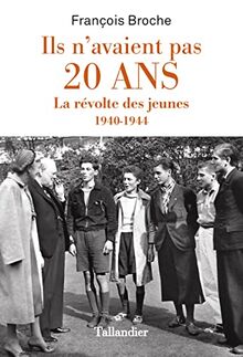 Ils n'avaient pas 20 ans : la révolte des jeunes : 1940-1944