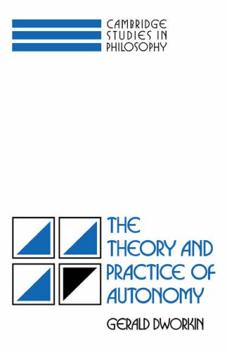 The Theory and Practice of Autonomy (Cambridge Studies in Philosophy)