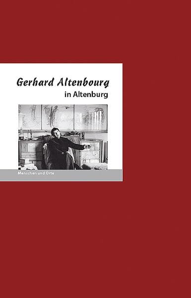 Gerhard Altenbourg in Altenburg (MENSCHEN UND ORTE: Leben und Lebensorte von Schriftstellern und Künstlern)