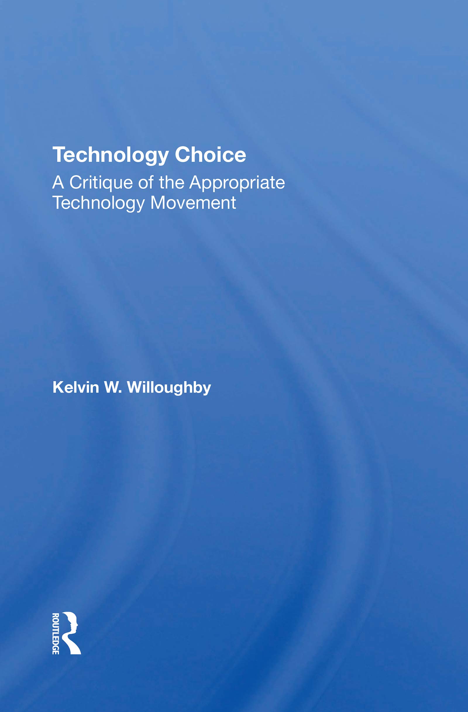 Technology Choice: A Critique Of The Appropriate Technology Movement