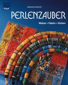 Perlenzauber: Weben - Fädeln - Sticken