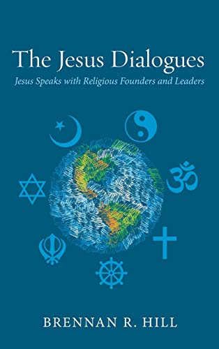 The Jesus Dialogues: Jesus Speaks with Religious Founders and Leaders