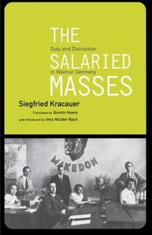 Salaried Masses: Disorientation and Distraction in Weimar Germany