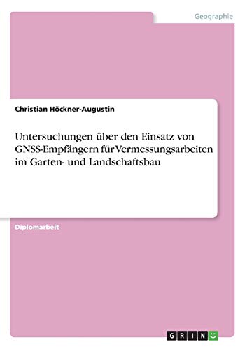 Untersuchungen über den Einsatz von GNSS-Empfängern für Vermessungsarbeiten im Garten- und Landschaftsbau