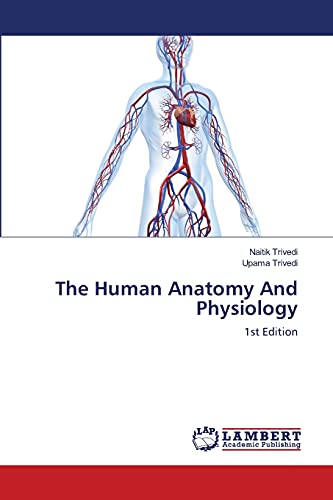 The Human Anatomy And Physiology: 1st Edition