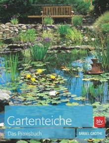 Gartenteiche: Das Praxisbuch