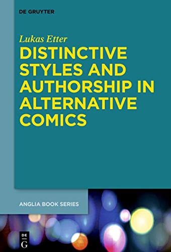 Distinctive Styles and Authorship in Alternative Comics (Buchreihe der Anglia / Anglia Book Series, 70)