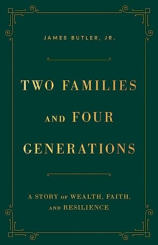 Two Families and Four Generations: A Story of Wealth, Faith, and Resilience