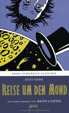 Reise um den Mond. Mit einem Vorwort von Ralph Caspers: Arena Kinderbuch-Klassiker