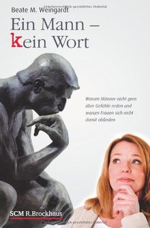 Ein Mann - kein Wort: Warum Männer nicht gern über Gefühle reden und warum Frauen sich nicht damit abfinden de Weingardt, Beate | Livre | état bon