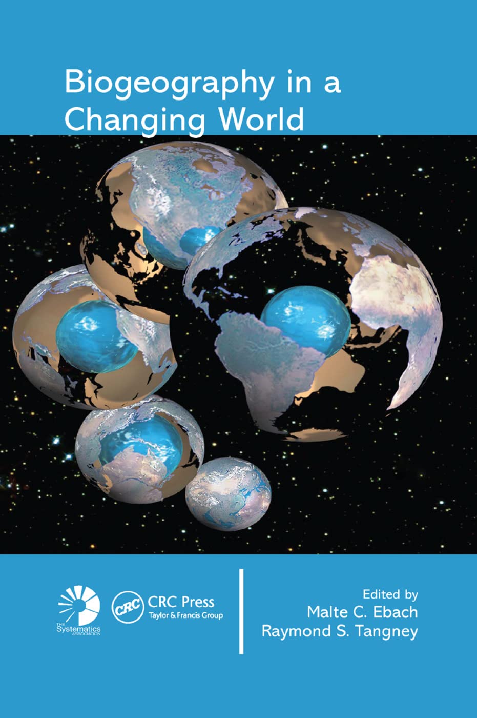 Biogeography in a Changing World (The Systematics Association Special Volume Series, 70, Band 70)