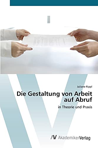 Die Gestaltung von Arbeit auf Abruf: in Theorie und Praxis