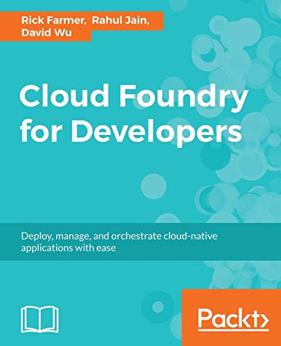 Cloud Foundry for Developers: Deploy, manage, and orchestrate cloud-native applications with ease (English Edition)