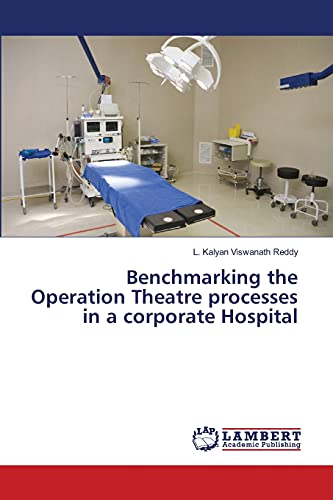 Benchmarking the Operation Theatre processes in a corporate Hospital