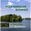 Holsteinische Schweiz: Im Verlauf der Schwentine. Bilderreise durch eine einzigartige deutsche Seen- und Flusslandschaft