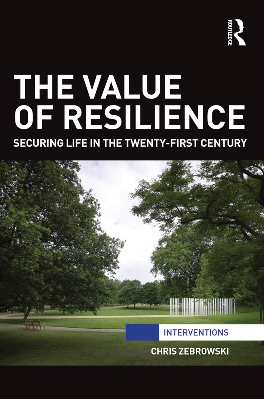 The Value of Resilience: Securing life in the twenty-first century (Interventions)