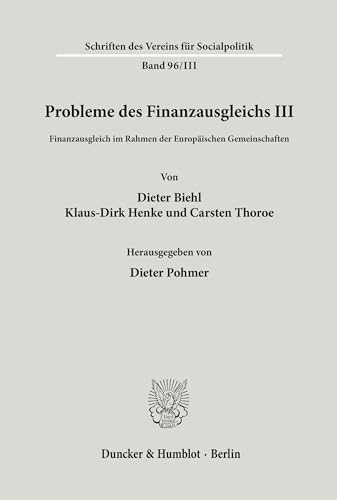 Probleme des Finanzausgleichs III.: Finanzausgleich im Rahmen der Europäischen Gemeinschaften. (Schriften des Vereins für Socialpolitik, Band 96)