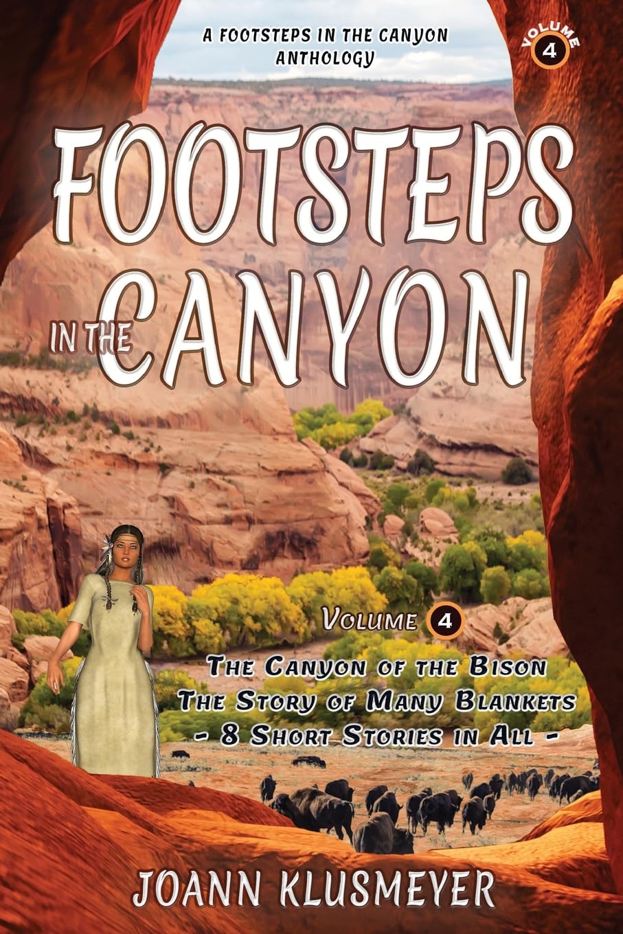 The Canyon of the Bison and The Story of the Many Blankets: A Footsteps in the Canyon Anthology (Footsteps in the Canyon Series for Young Teens, Band 4)