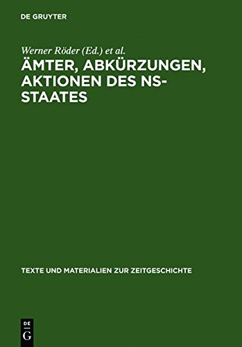 Ämter, Abkürzungen, Aktionen des NS-Staates: Handbuch für die Benutzung von Quellen der nationalsozialistischen Zeit. Amtsbezeichnungen, Ränge und ... und Materialien zur Zeitgeschichte, Band 5)